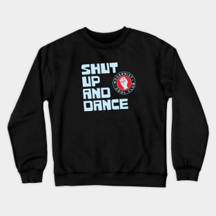 Shut Up and Dance Crewneck Sweatshirt